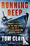 Clavin, Tom - Running Deep: Bravery, Survival, and the True Story of the Deadliest Submarine in World War II
