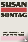 Sontag, Susan - Regarding the Pain of Others