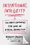 Chesnut, Robert - Intentional Integrity: How Smart Companies Can Lead an Ethical Revolution