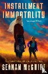 Mcguire, Seanan - Installment Immortality