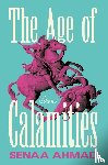 Ahmad, Senaa - The Age of Calamities