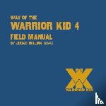 Willink, Jocko - Way of the Warrior Kid 4: Field Manual
