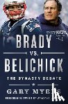 Myers, Gary - Brady vs. Belichick