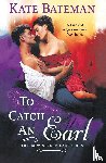 Bateman, Kate - To Catch an Earl