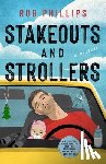 Phillips, Rob - Stakeouts and Strollers