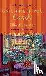 Alexander, Ellie - Catch Me If You Candy: A Bakeshop Mystery