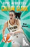 Wetzel, Dan - Epic Athletes: Caitlin Clark