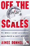 Donnellan, Aimee - Off the Scales: The Inside Story of Ozempic and the Race to Cure Obesity