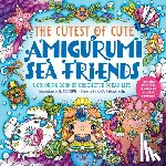 Camero, K., Rika - The Cutest of Cute Amigurumi Sea Friends
