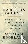 Hogeland, William - The Hamilton Scheme: An Epic Tale of Money and Power in the American Founding