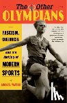 Waters, Michael - The Other Olympians: Fascism, Queerness, and the Making of Modern Sports