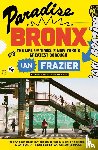 Frazier, Ian - Paradise Bronx