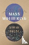 Bruni, Sarah - Mass Mothering