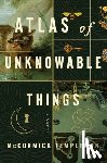 Templeman, McCormick - Atlas of Unknowable Things