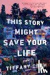 Crum, Tiffany - This Story Might Save Your Life
