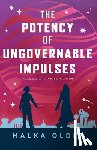 Older, Malka - The Potency of Ungovernable Impulses