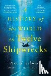 Gibbins, David - A History of the World in Twelve Shipwrecks