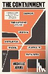 Adams, Michelle - The Containment: Detroit, the Supreme Court, and the Battle for Racial Justice in the North