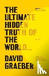 Graeber, David - The Ultimate Hidden Truth of the World . . .: Essays