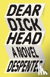 Despentes, Virginie - Dear Dickhead