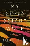 Moss, Sarah - My Good Bright Wolf: A Memoir