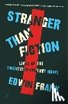 Frank, Edwin - Stranger Than Fiction: Lives of the Twentieth-Century Novel