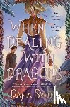 Swift, Dana - When Dealing with Dragons