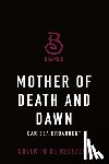 Broadbent, Carissa - The Mother of Death and Dawn