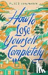 Bognanni, Peter - How to Lose Yourself Completely