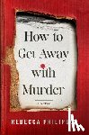 Philipson, Rebecca - How to Get Away with Murder
