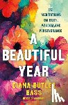 Bass, Diana Butler - A Beautiful Year: 52 Meditations on Faith, Wisdom, and Perseverance