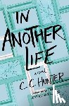 Hunter, C. C. - In Another Life