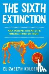 Kolbert, Elizabeth - The Sixth Extinction (Young Readers Adaptation): An Unnatural History