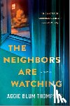 Thompson, Aggie Blum - Neighbors Are Watching