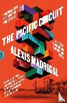 Madrigal, Alexis - Pacific Circuit
