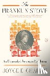 Chaplin, Joyce E. - The Franklin Stove: An Unintended American Revolution