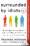 Erikson, Thomas - Surrounded by Idiots Revised & Expanded Edition
