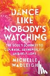 Wadleigh, Michelle - Dance Like Nobody's Watching