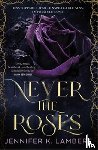 Lambert, Jennifer K - Never the Roses