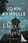 Banville, John - Elegy for April