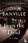 Banville, John, Black, Benjamin - Even the Dead