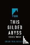 Thorne, Rebecca - This Gilded Abyss