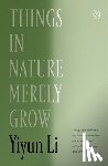 Li, Yiyun - Things in Nature Merely Grow