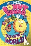 Cameron, Neill - The Donut Squad: Take Over the World!
