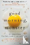 Gildiner, Catherine - Good Morning, Monster: A Therapist Shares Four Heroic Stories of Emotional Recovery
