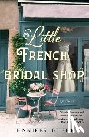 Dupee, Jennifer - The Little French Bridal Shop