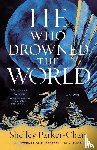 Parker-Chan, Shelley - He Who Drowned the World