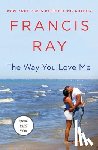 Ray, Francis - The Way You Love Me