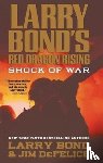 Bond, Larry, DeFelice, Jim - Larry Bond's Red Dragon Rising: Shock of War