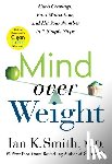 Smith, Ian K. - Mind over Weight